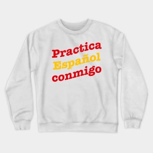 Practica Español conmigo Crewneck Sweatshirt